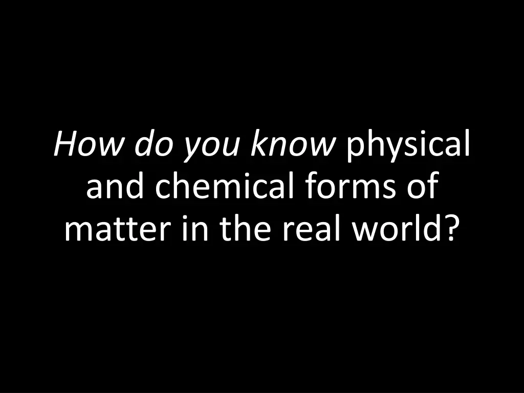 how do you know physical and chemical forms