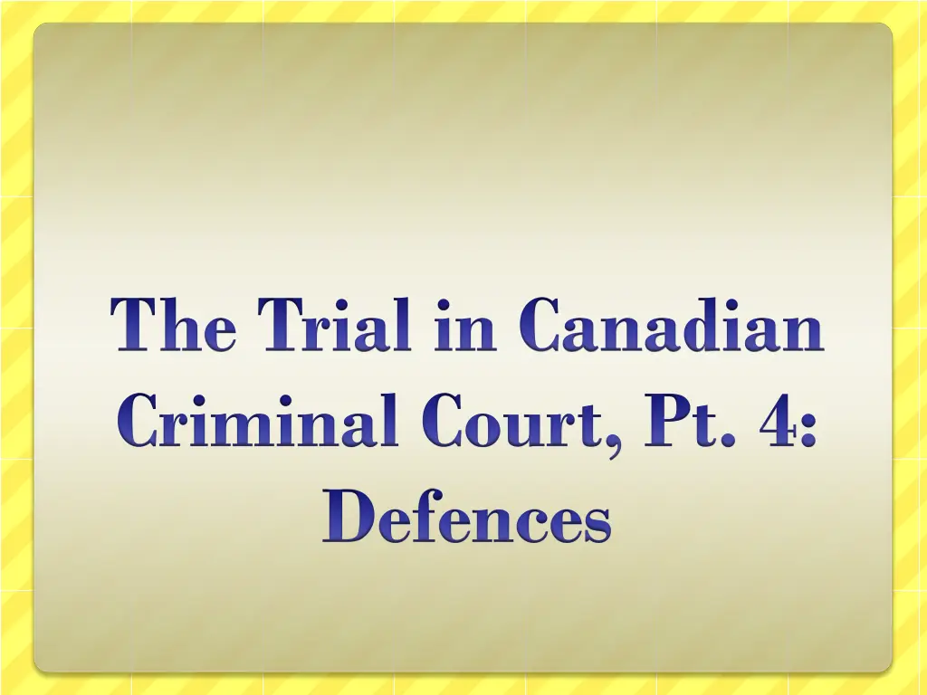 the trial in canadian criminal court pt 4 defences