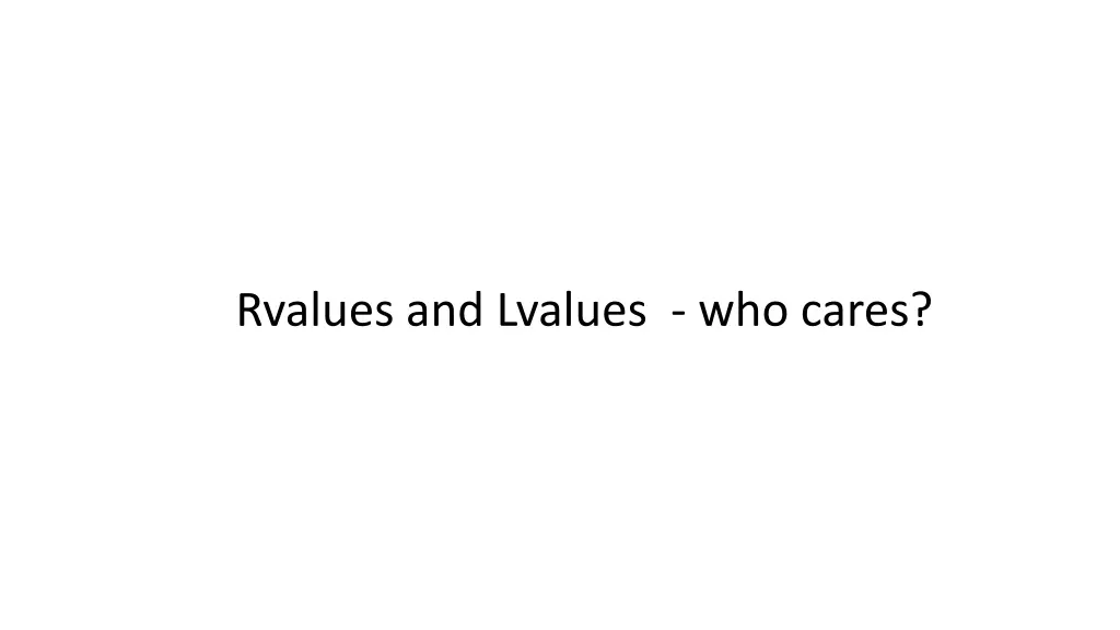 rvalues and lvalues who cares