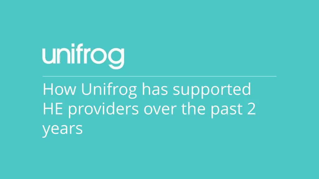 how unifrog has supported he providers over