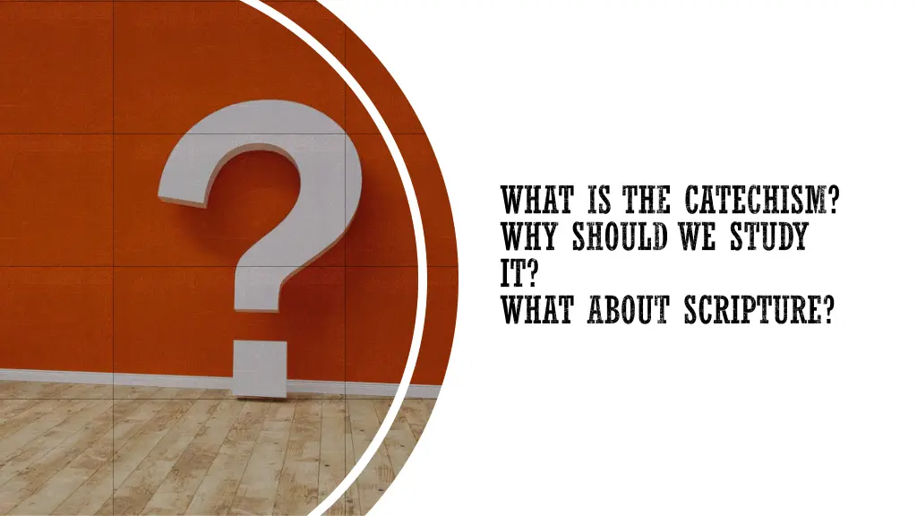 what is the catechism why should we study it what