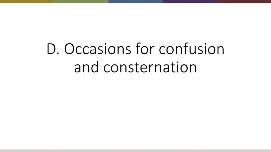 d occasions for confusion and consternation