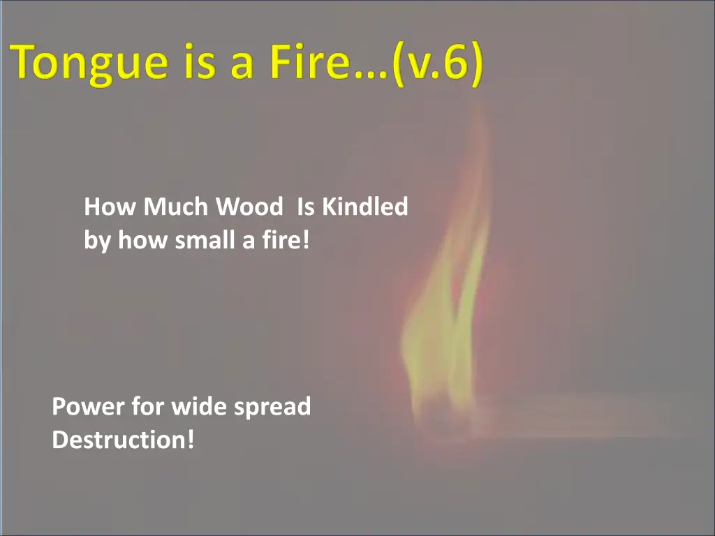 how much wood is kindled by how small a fire 1