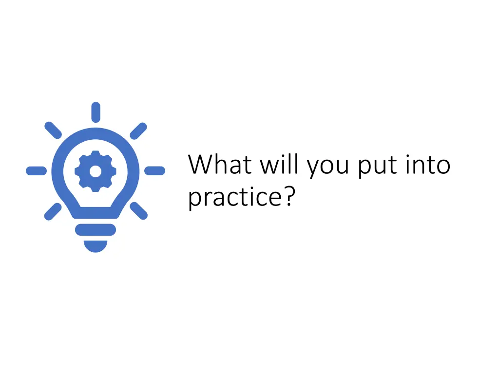 what will you put into practice