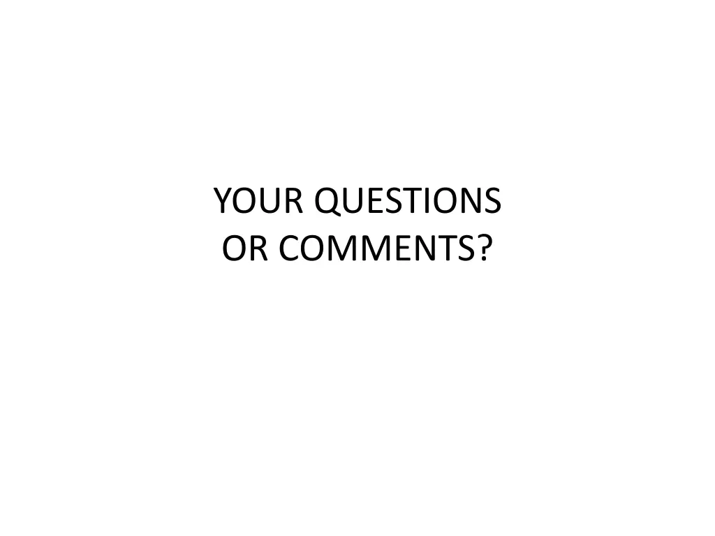 your questions or comments