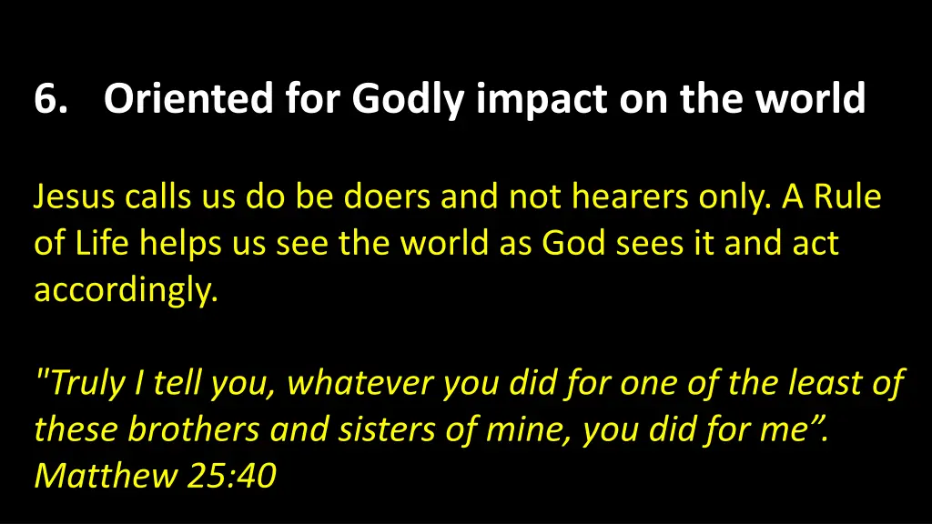 6 oriented for godly impact on the world