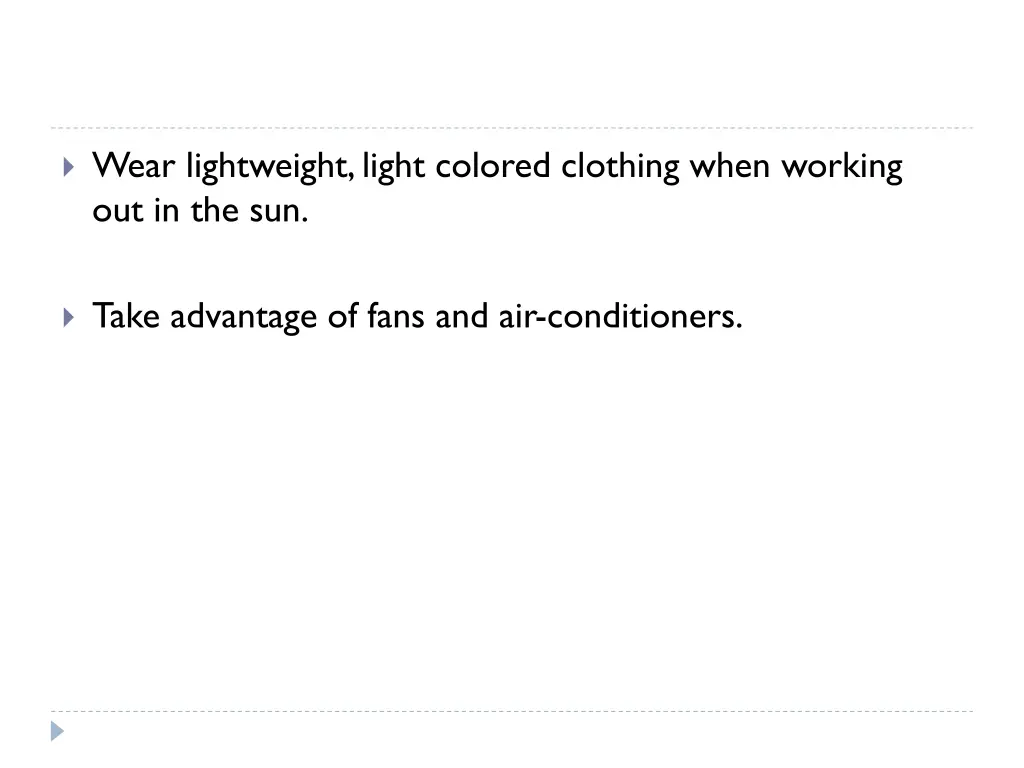 wear lightweight light colored clothing when