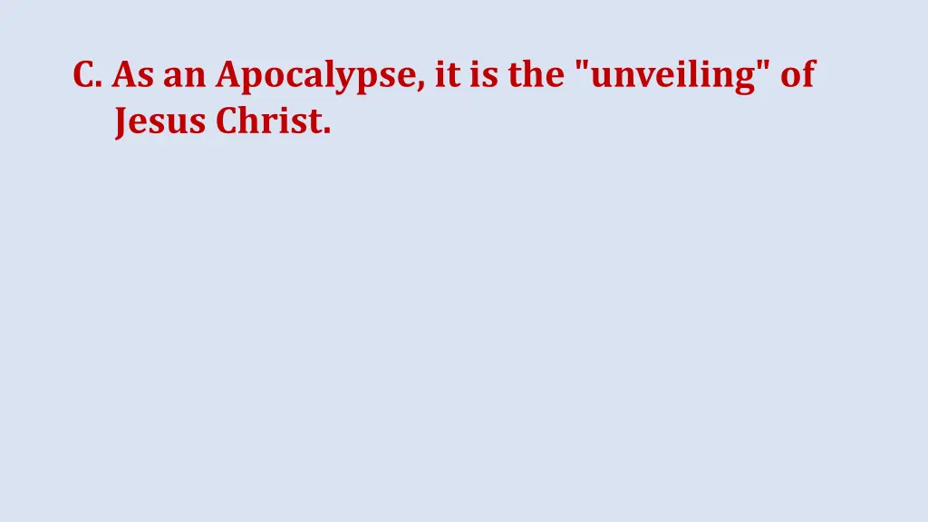 c as an apocalypse it is the unveiling of jesus