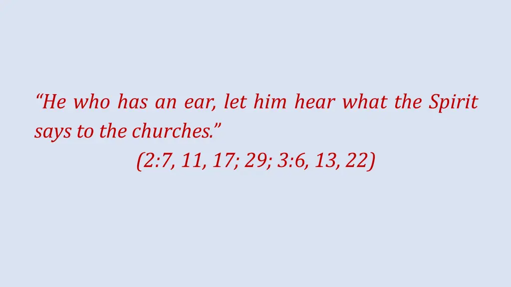 he who has an ear let him hear what the spirit