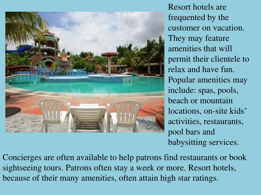 resort hotels are frequented by the customer