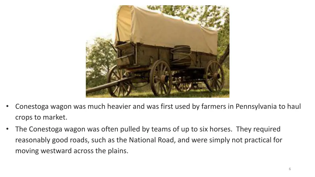 conestoga wagon was much heavier and was first