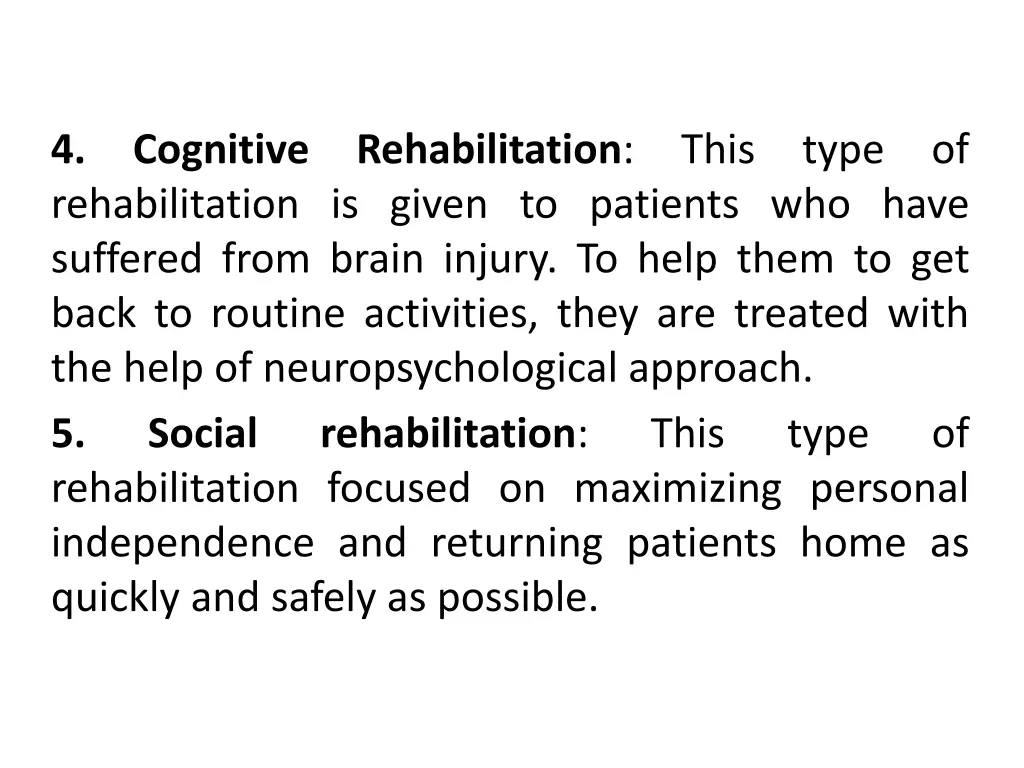 4 rehabilitation is given to patients who have