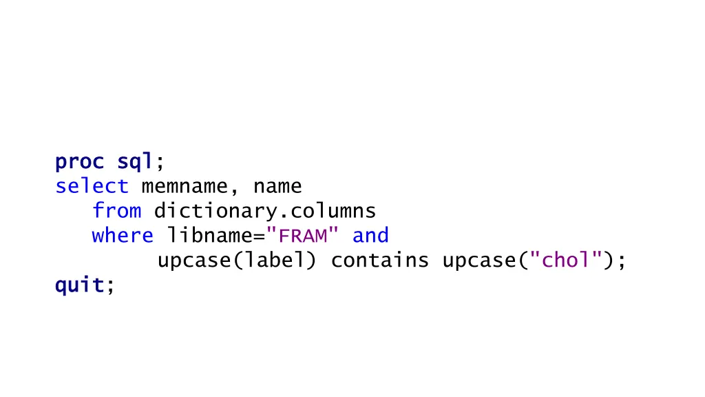 proc proc sql select memname name from dictionary 1