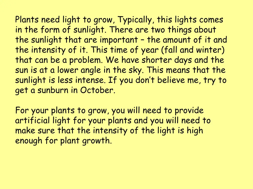 plants need light to grow typically this lights
