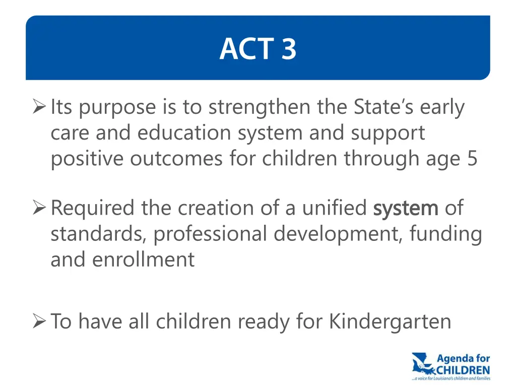 its purpose is to strengthen the state s early