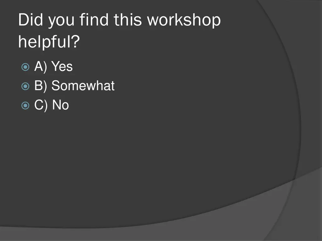 did you find this workshop helpful