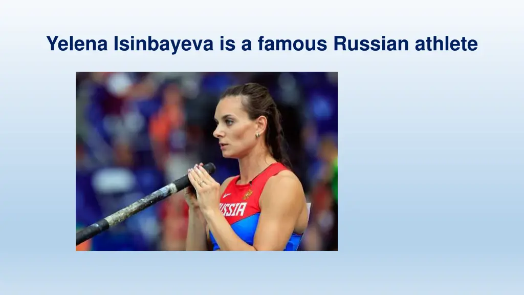yelena isinbayeva is a famous russian athlete