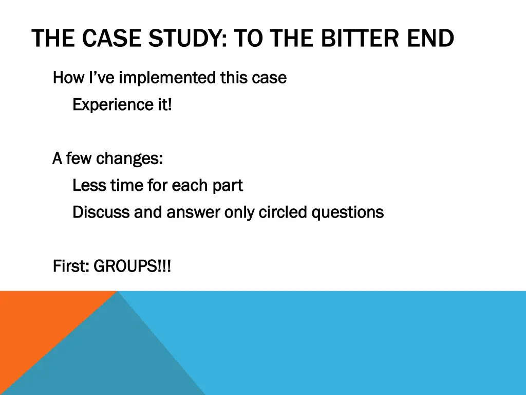 the case study to the bitter end