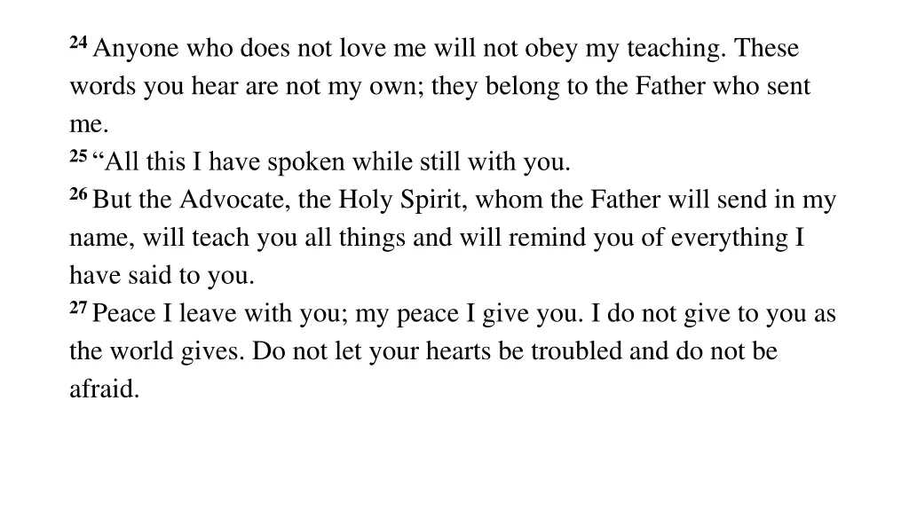 24 anyone who does not love me will not obey