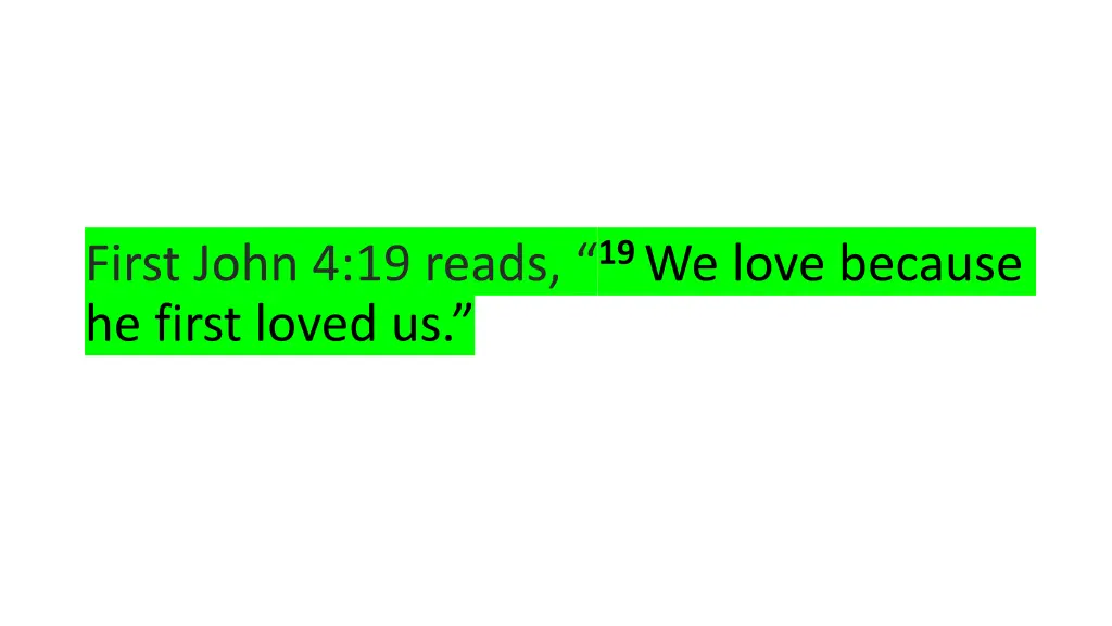 first john 4 19 reads 19 we love because he first