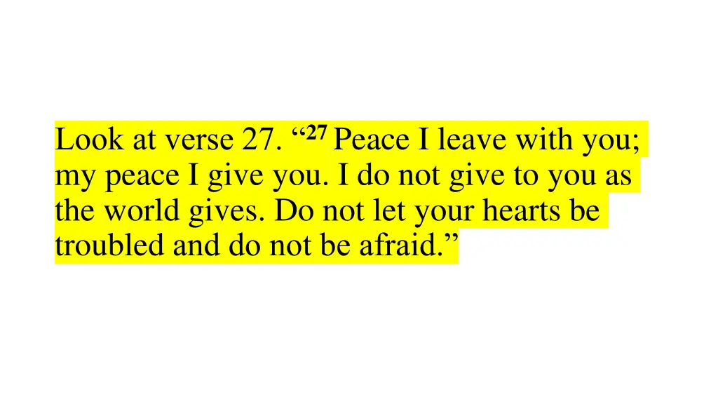 look at verse 27 27 peace i leave with