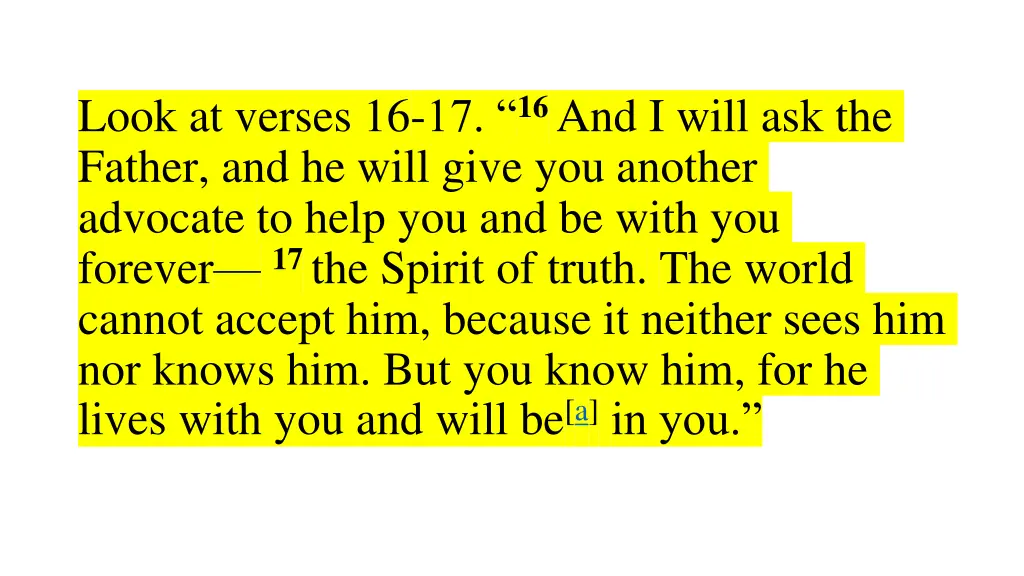 look at verses 16 17 16 and i will ask the father
