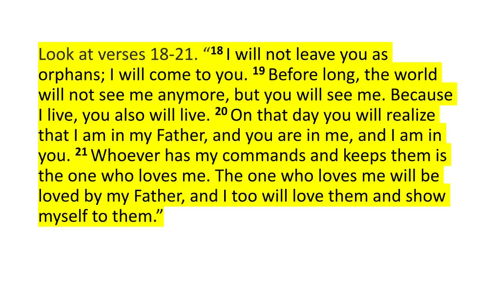 look at verses 18 21 18 i will not leave