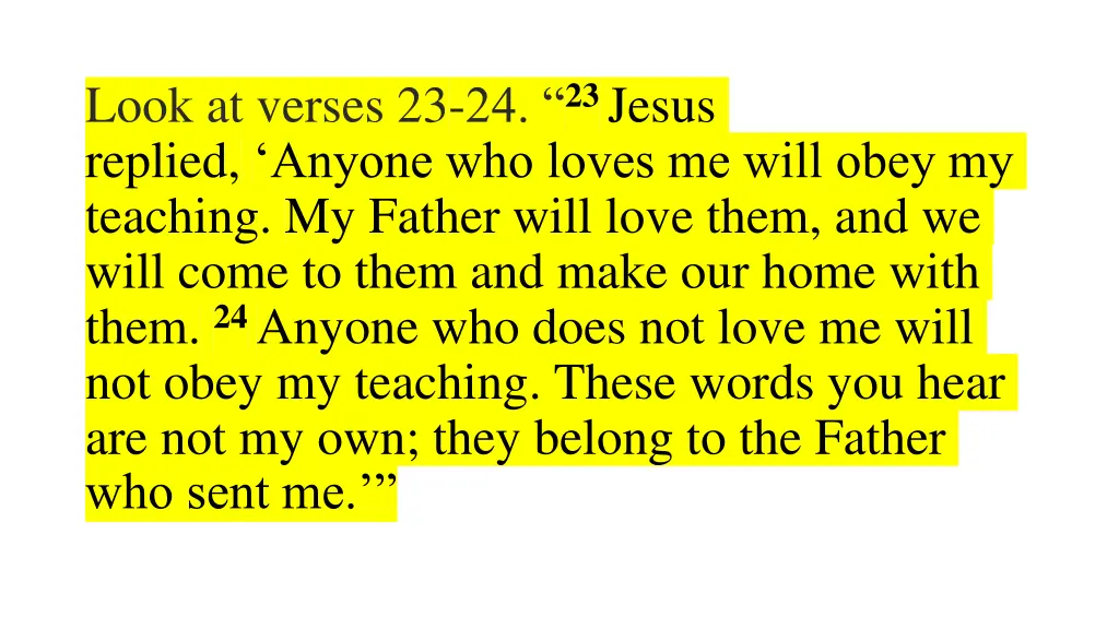 look at verses 23 24 23 jesus replied anyone