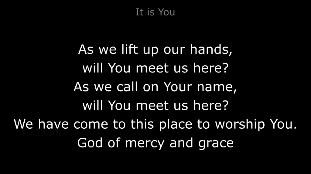 it is you