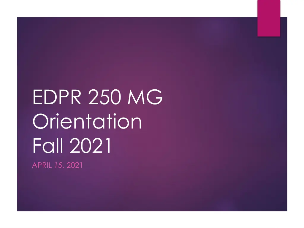 edpr 250 mg orientation fall 2021 april 15 2021