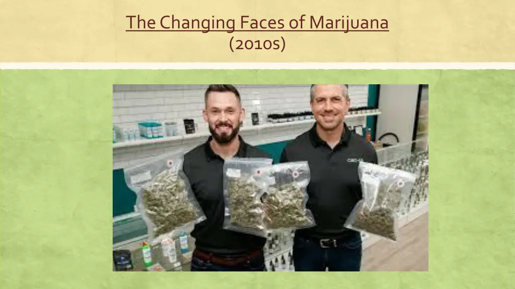 the changing faces of marijuana 2010s
