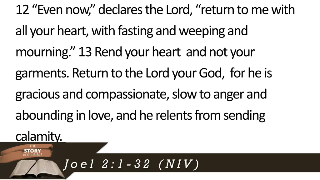 12 even now declares thelord return to me with