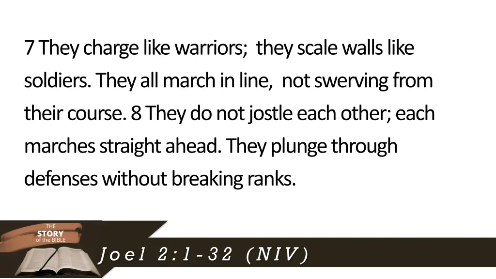 7they charge like warriors they scale walls like