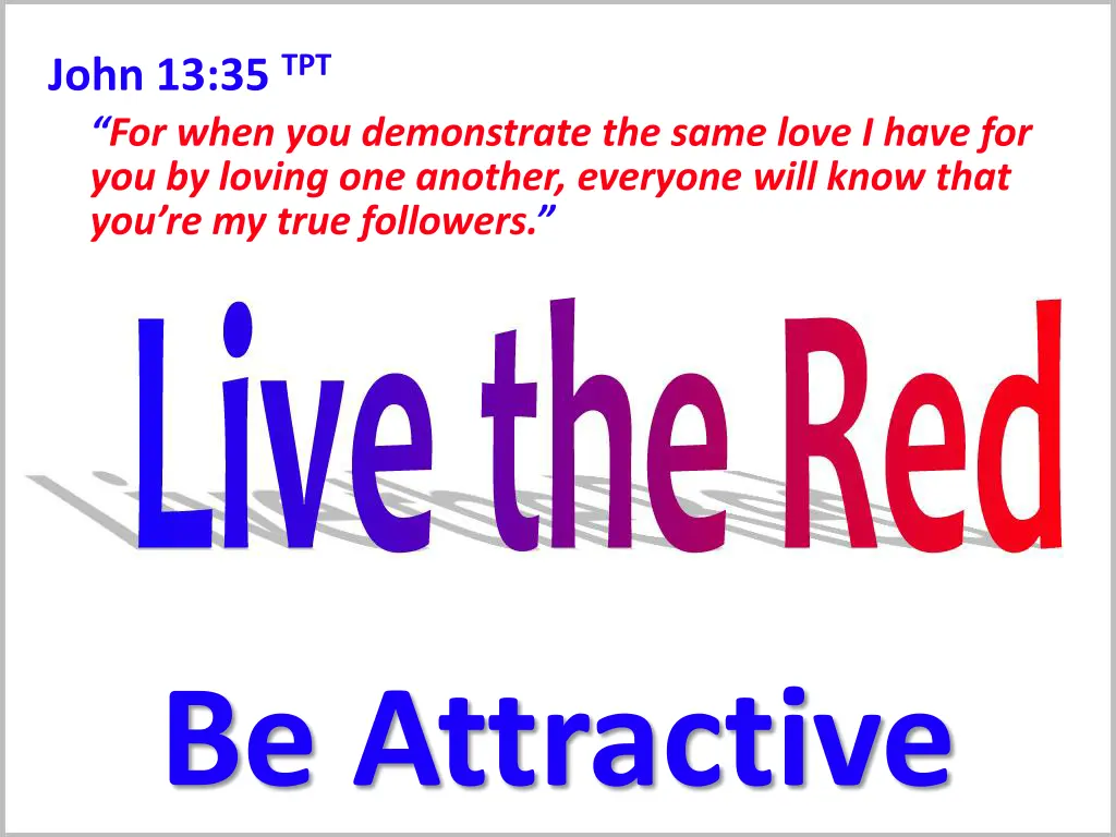 john 13 35 tpt for when you demonstrate the same
