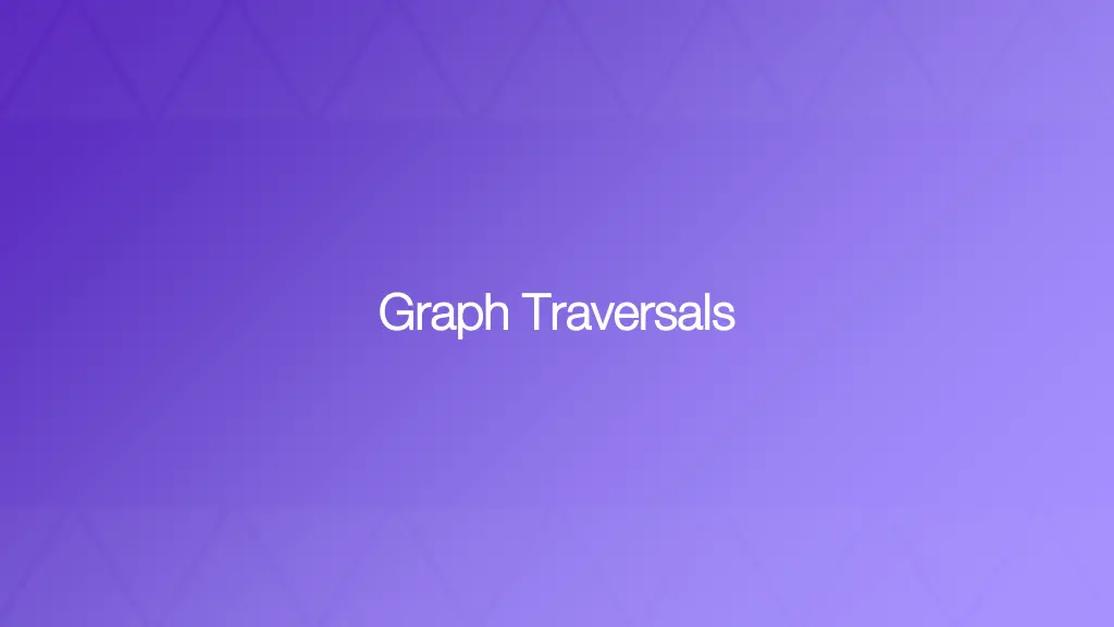 graph traversals graph traversals