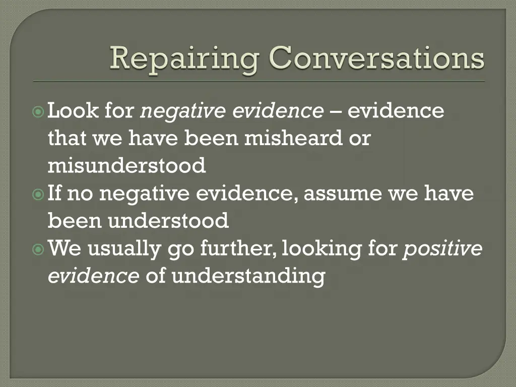 look for negative evidence evidence that we have
