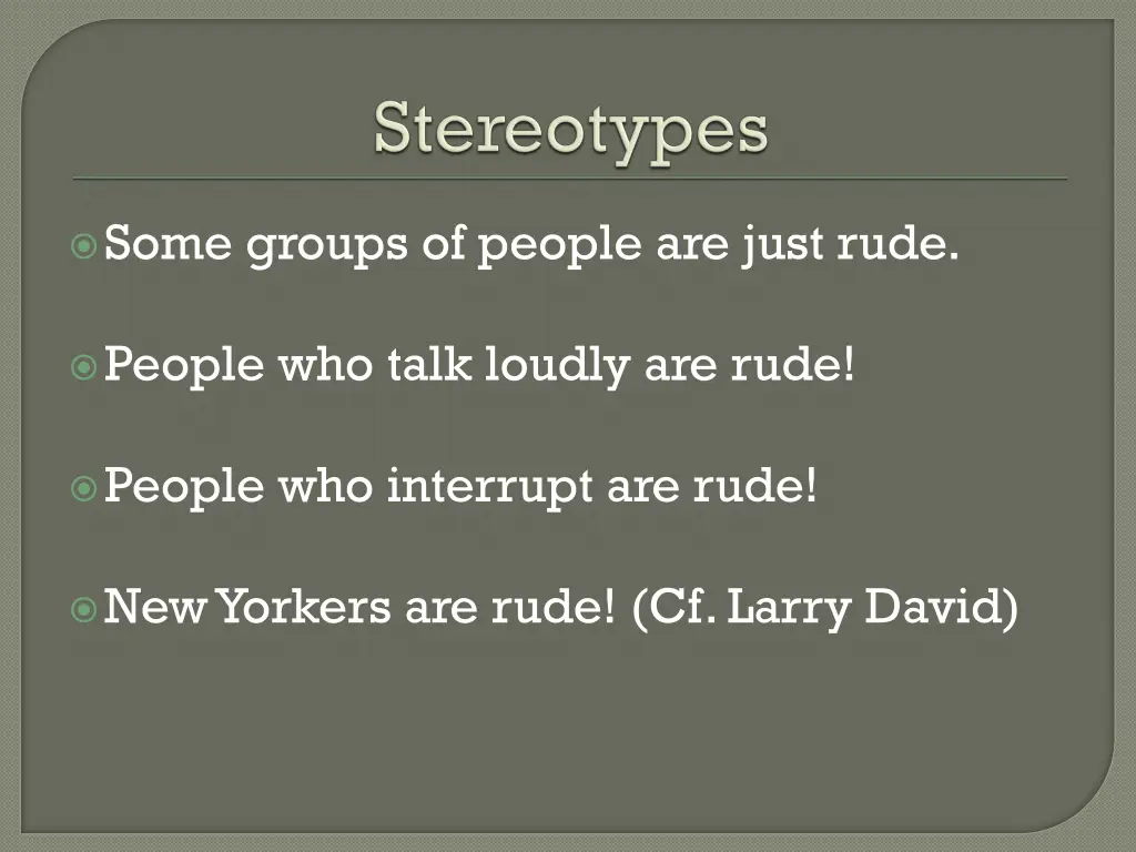 some groups of people are just rude