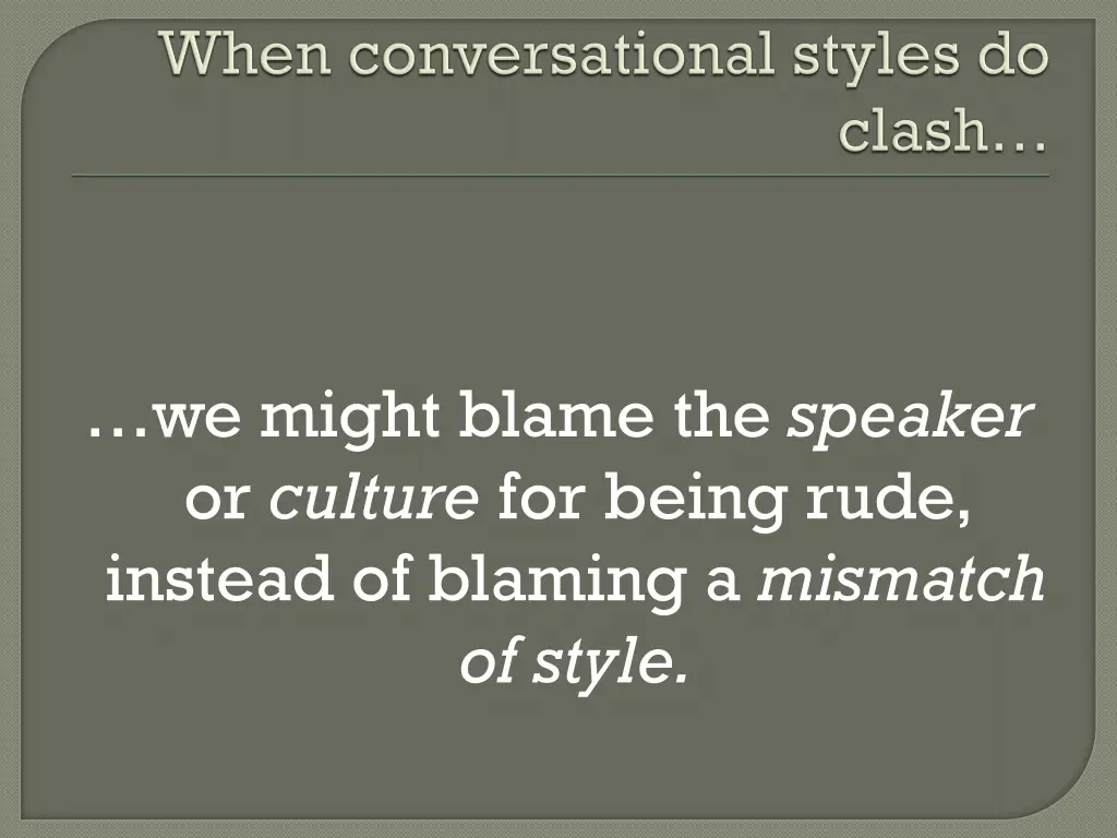 we might blame the speaker or culture for being