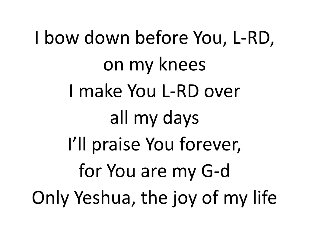 i bow down before you l rd on my knees i make
