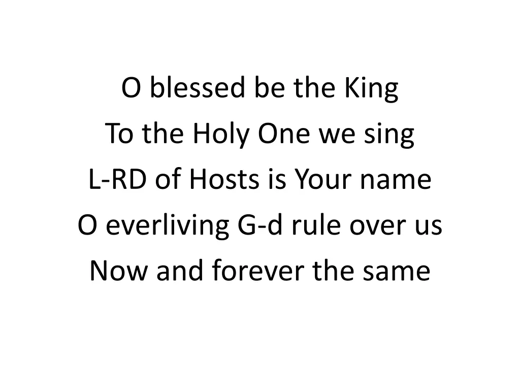 o blessed be the king to the holy one we sing