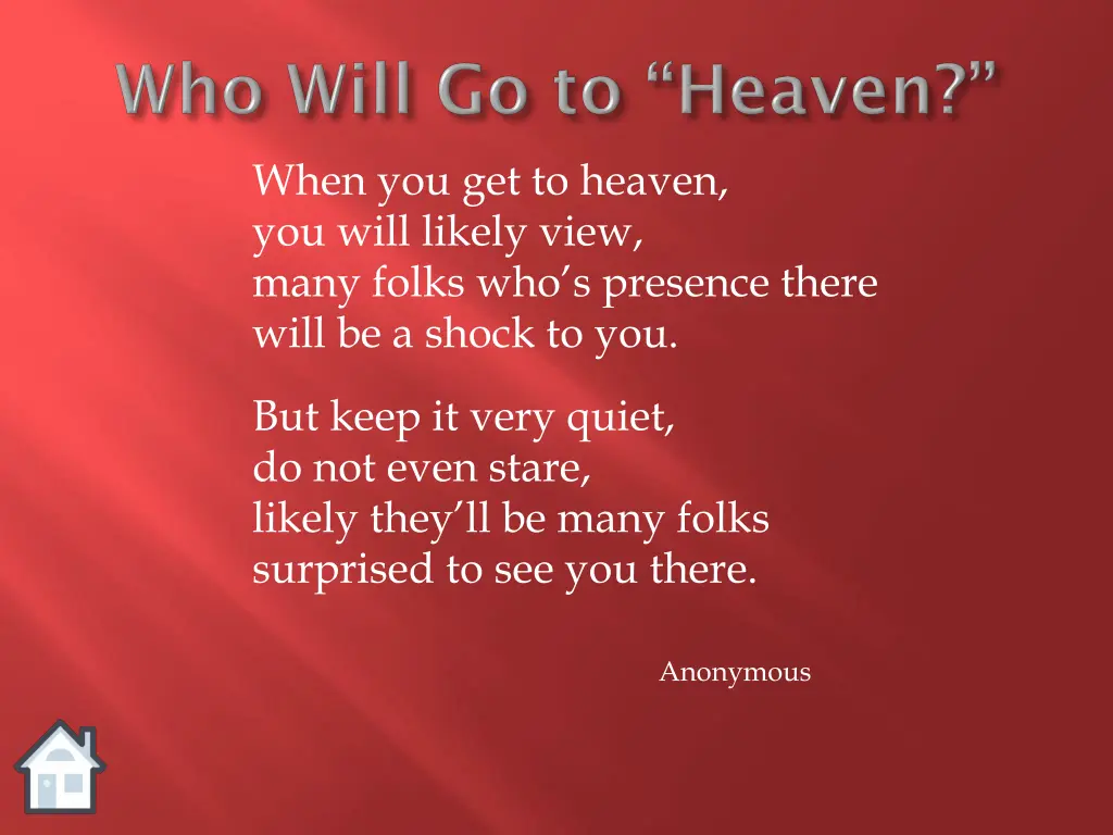 when you get to heaven you will likely view many
