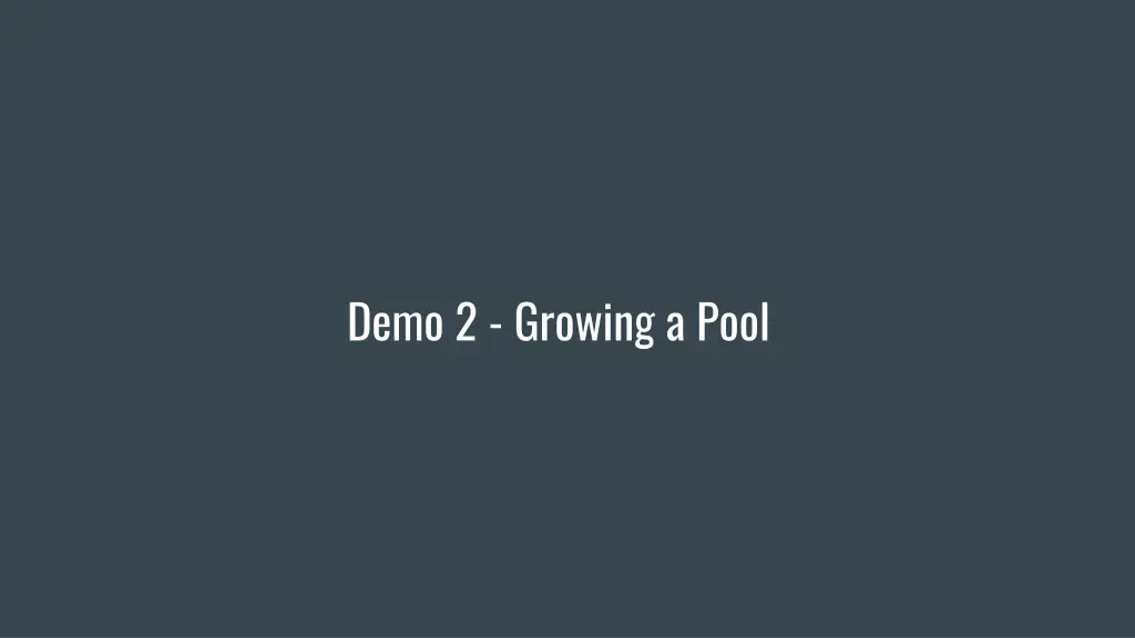 demo 2 growing a pool
