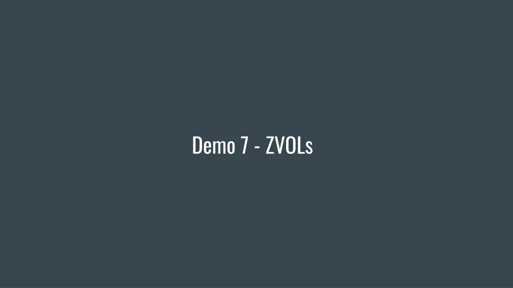 demo 7 zvols