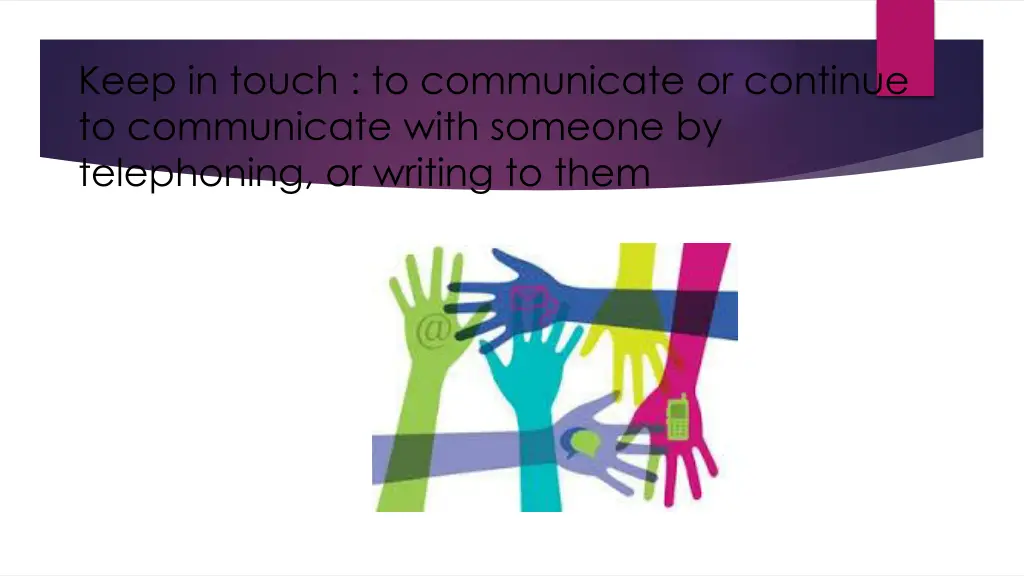 keep in touch to communicate or continue