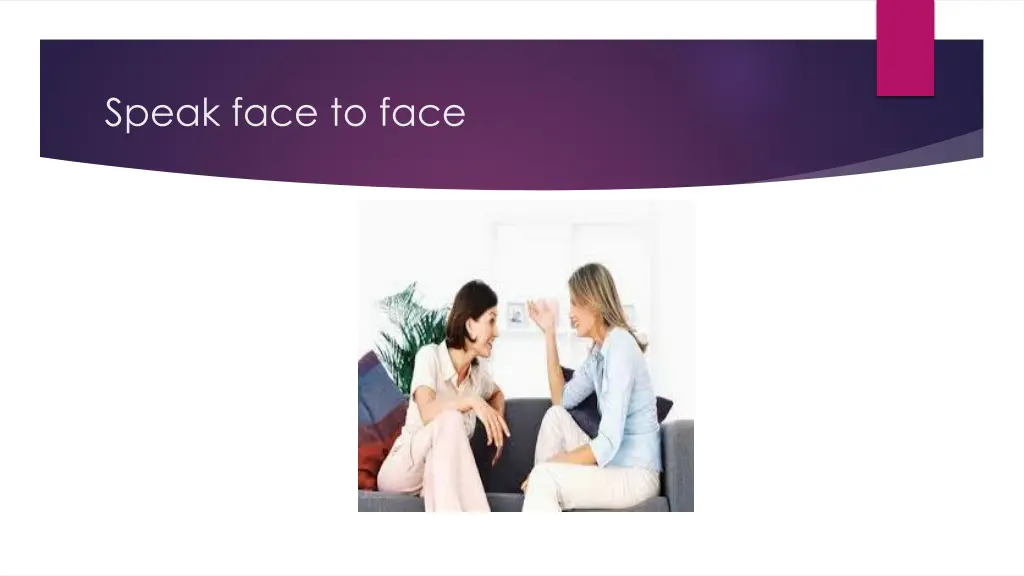 speak face to face