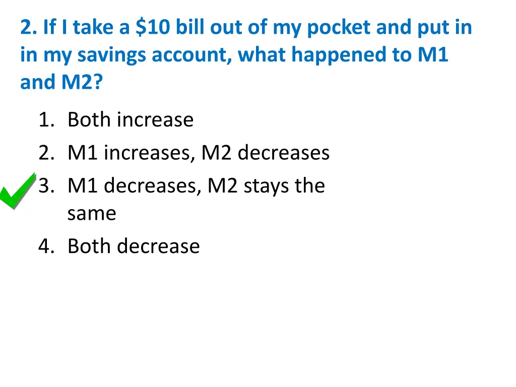 2 if i take a 10 bill out of my pocket 1