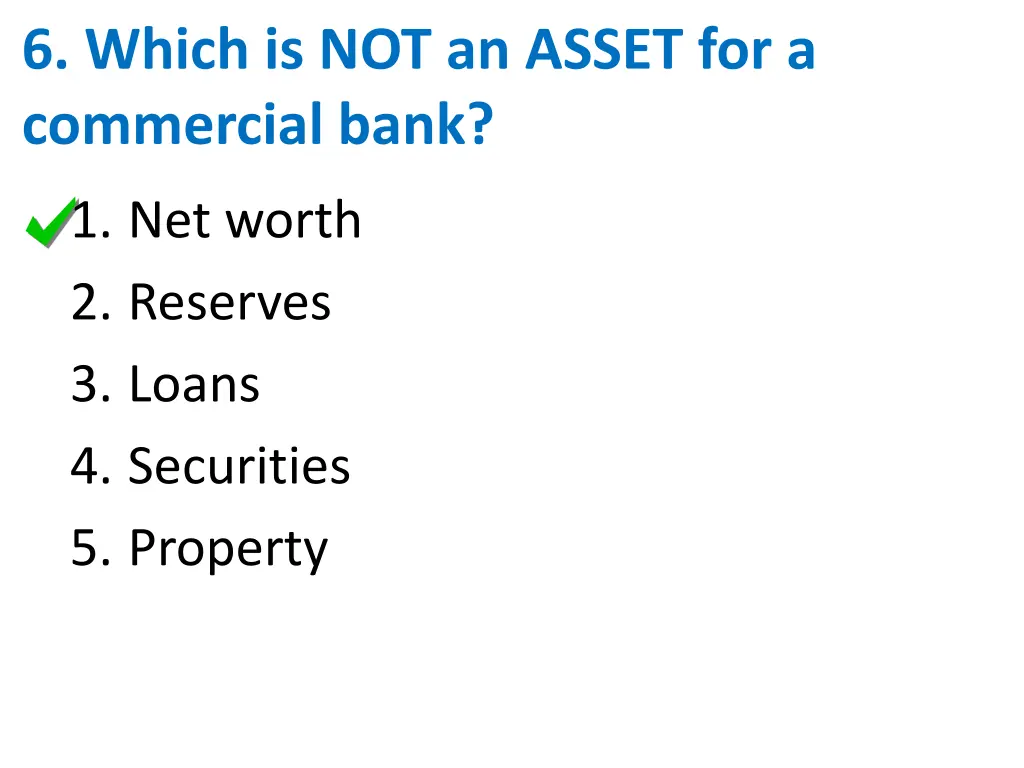 6 which is not an asset for a commercial bank 1