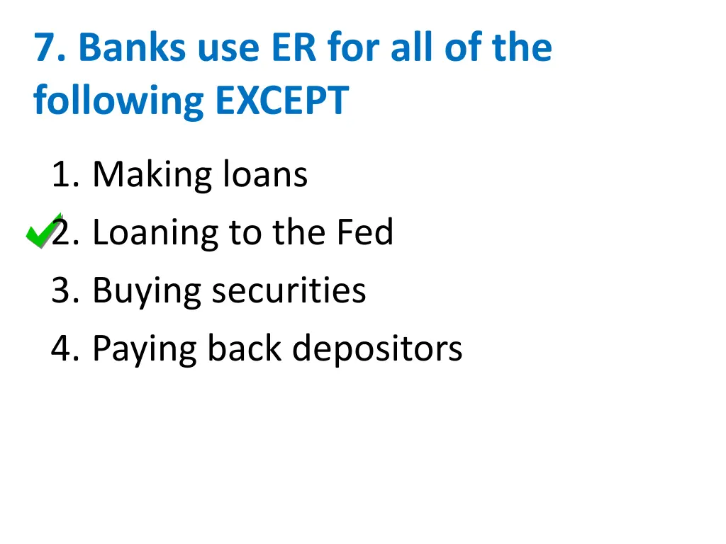 7 banks use er for all of the following except 1