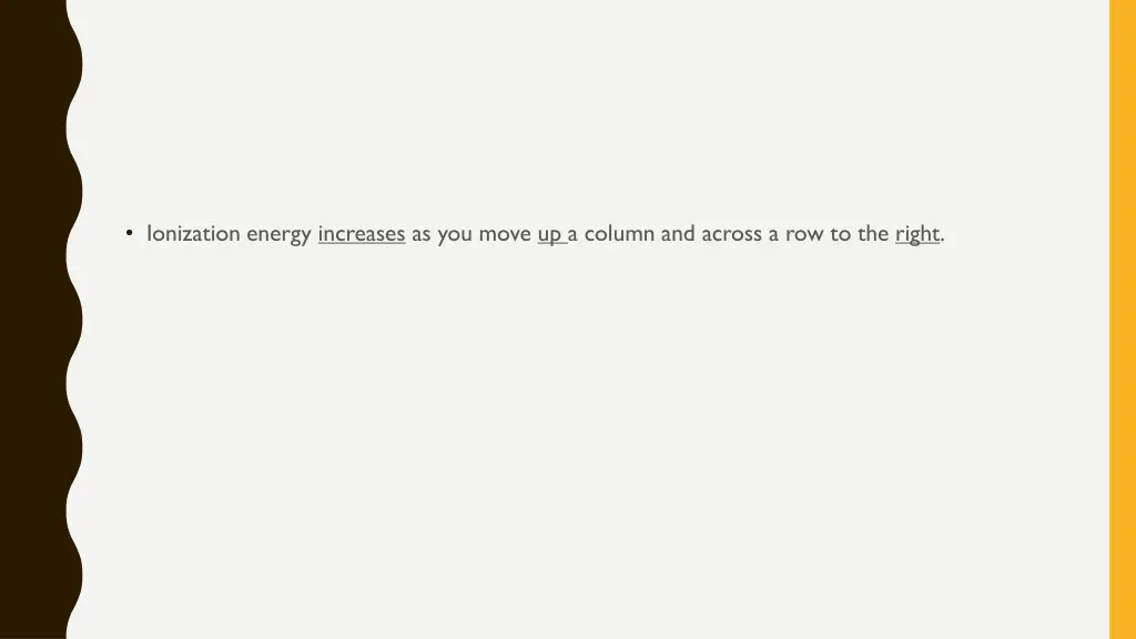 ionization energy increases as you move
