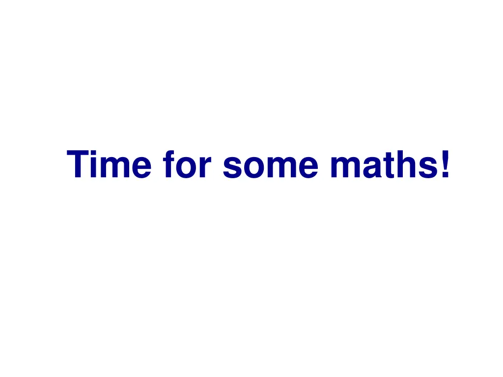 time for some maths